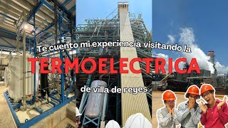 Así es la TERMOELÉCTRICA de Villa de Reyes Tecnología y Energía CFE  VISITA INDUSTRIAL [upl. by Erleena431]