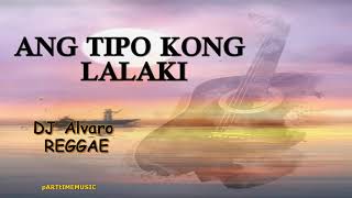 Ang tipo kong lalaki  DJ Alvaro Reggae karaoke version [upl. by Marlane]