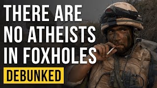 There Are No Atheists In Foxholes  Debunked [upl. by Duester]