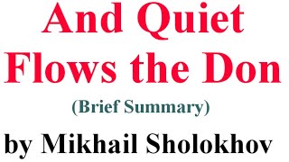 And Quiet Flows the Don  Novel by Mikhail Sholokhov  Brief Summary [upl. by Arimas317]