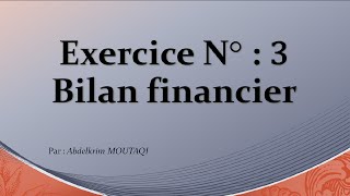 Bilan Financier  exercice n°3 [upl. by Relyat63]