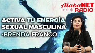 Activa tu energía sexual masculina  Brenda franco [upl. by Sirac]