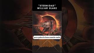 ¿Cual es la eternidad de William Blake  Poesía williamblake inspiracion arte desapego [upl. by Wye736]