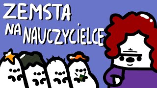 ZEMSTA NA NAUCZYCIELCE [upl. by Aihsram]