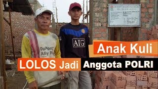 Hebat Anak Kuli Bangunan Lolos Jadi Anggota Polri [upl. by Tnecniv]