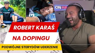 ROBERT KARAŚ NA DOPINGU  PODWÓJNE STERYDÓW UDERZENIE [upl. by Fauver]