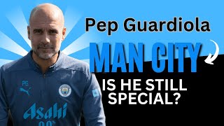 Is Pep Guardiola Still Special  Manchester City [upl. by Francklyn]