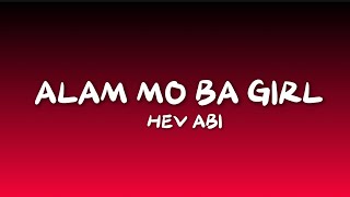 Hev Abi  Alam Mo Ba Girl Lyrics [upl. by Enail]