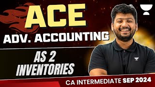 AS 2 Inventories  Ace Advanced Accounting  CA Intermediate Sep 2024  CA Nakul Katheria [upl. by O'Connell]