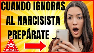 Atrévete a Ignorar a un NARCISISTA Prepárate para que te PERSIGA👆 Narcisismo [upl. by Durrett]