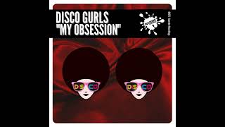 Disco Gurls  My Obsession Extended Mix [upl. by Llevron]