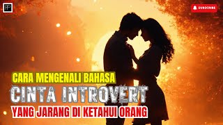 BAGAIMANA CARA MENGENALI BAHASA CINTA INTROVERT [upl. by Laith516]