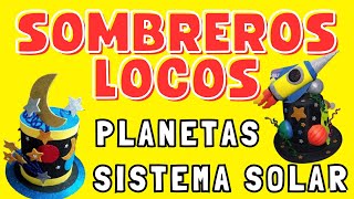 Sombreros Locos SISTEMA SOLAR PLANETAS [upl. by Elenore]