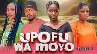 UPOFU WA MOYO  EPISODE 1 [upl. by Parhe]