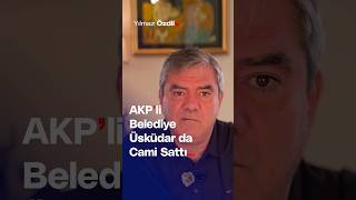 AKPli Belediye Üsküdarda Cami Sattı  Yılmaz Özdil [upl. by Yerfdog]