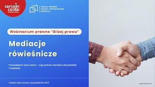 MEDIACJE RÓWIEŚNICZE  Webinarium prawne quotBliżej prawaquot [upl. by Tijnar]