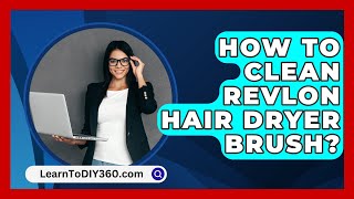 How To Clean Revlon Hair Dryer Brush  LearnToDIY360com [upl. by Greenwell]