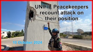 UNIFIL Peacekeepers recount attack on their position 10102024 [upl. by Enyrehtak]