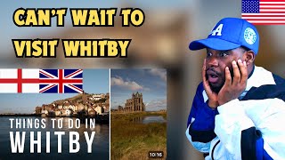 American Reacts to 15 Things to do in Whitby England [upl. by Grizelda]