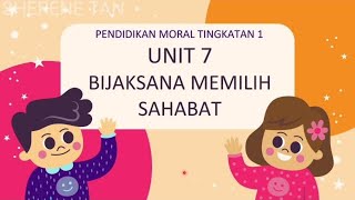 PENDIDIKAN MORAL TINGKATAN 1 UNIT 7  BIJAKSANA MEMILIH SAHABAT [upl. by Heber]