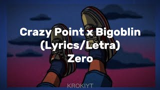 Crazy Point x BigoblinZero LyricsLetra [upl. by Artus]