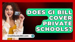 Does GI Bill Cover Private Schools  CreditGuide360com [upl. by Purcell]