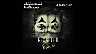 Chemical Brothers  Galvanize Rexalted Remix [upl. by Sacul]