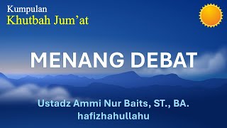 502  Menang Debat  Ust Ammi Nur Baits ST BA [upl. by Eednac]