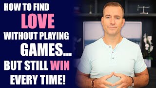 How to Find Love Without Playing Games—But Still Win Every Time  Dating Advice for Women [upl. by Che129]