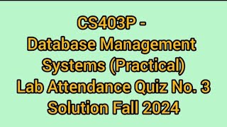 CS403P Database Management System Practical Lab 3 Quiz solution fall 2024 [upl. by Digdirb]