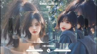 NANA  LONELY DJ HD MEDIA [upl. by Cirdet3]