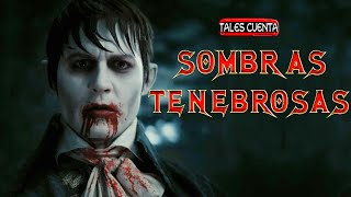 SOMBRAS TENEBROSAS RESUMEN Tales Cuenta [upl. by Ailam]