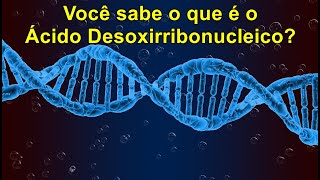 Você sabe o que é o Ácido Desoxirribonucleico [upl. by Atiker]