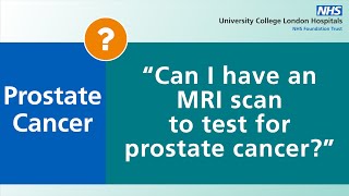 Prostate Cancer  Can I have an MRI scan to test for prostate cancer [upl. by Assyl]