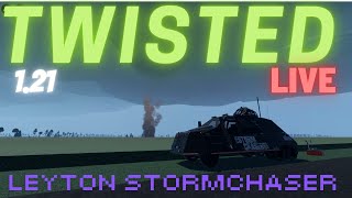 Leyton StormChaser  TWISTED 121 LIVE STREAM ALL WEEK day 3 [upl. by Bradleigh]