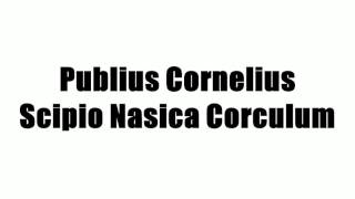 Publius Cornelius Scipio Nasica Corculum [upl. by Lenoil723]