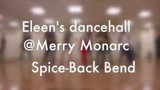 Eleen Chens dancehallSpiceBack BendLady SawIDCMerryMonarc [upl. by Mano960]