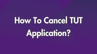 How To Cancel TUT Application [upl. by Airamesor911]