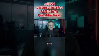 ¿Jueza desobediente o Presidenta manipuladora [upl. by Ecal]