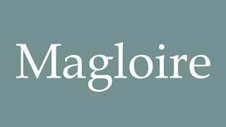 How to Pronounce Magloire Correctly in French [upl. by Goldsmith]