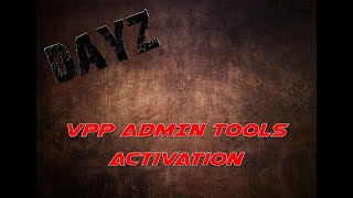 DAYZ  VPP ADMIN TOOLS  ACTIVER LOPTION ADMIN  PC  FR [upl. by Llertnad467]