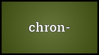 Chron Meaning [upl. by Tak973]