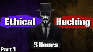 Ethical Hacking Full Course In 5 Hours  2024 Edition  Become A Hacker Part 1 [upl. by Anauqcaj900]