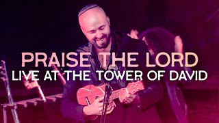 Praise the Lord Live at the Tower of David Jerusalem Joshua Aaron [upl. by Blumenfeld]