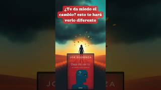 Acepta el cambio según Joe Dispenza Libro Deja de ser tú [upl. by Chemush210]