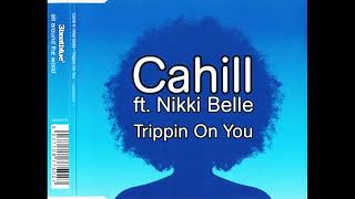 Cahill Feat Nikki Belle  Trippin On You [upl. by Kindig273]