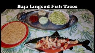 Best Baja Fish Tacos With Lingcod [upl. by Refiffej]