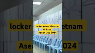 🔴 locker room timnas Vietnam di Laos 😱 shorts [upl. by Annoval167]