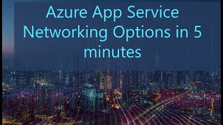 Azure App Services Networking Options in 5 minutes [upl. by Burnight]