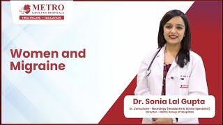 Why Are Women More Prone to Migraines Explained by Dr Sonia Lal Gupta  Metro Hospital Noida [upl. by Beniamino898]